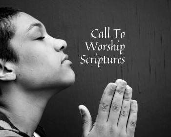 75 Call To Worship Verses (And Words To Go With Them)