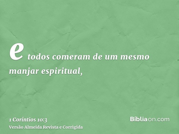 e todos comeram de um mesmo manjar espiritual,