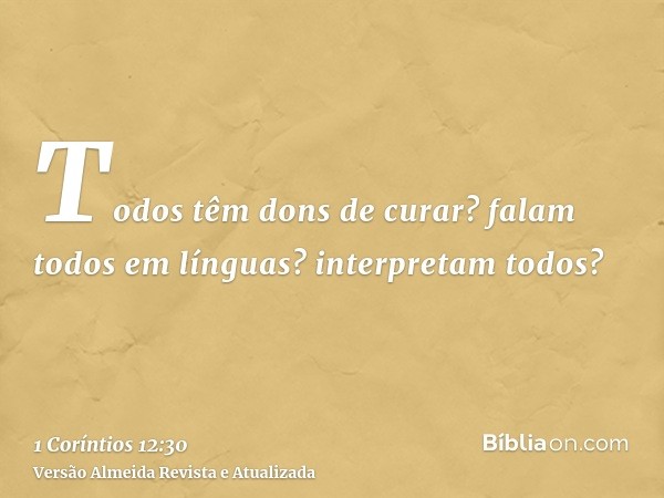 Todos têm dons de curar? falam todos em línguas? interpretam todos?
