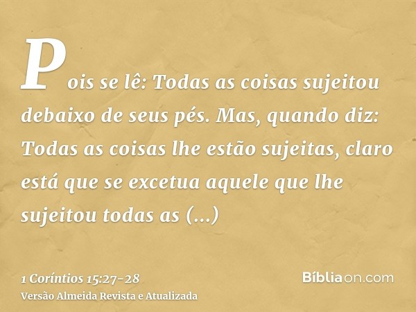 Pois se lê: Todas as coisas sujeitou debaixo de seus pés. Mas, quando diz: Todas as coisas lhe estão sujeitas, claro está que se excetua aquele que lhe sujeitou