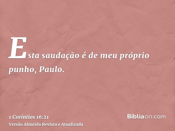 Esta saudação é de meu próprio punho, Paulo.