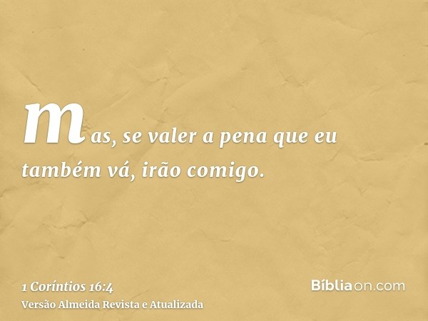 mas, se valer a pena que eu também vá, irão comigo.