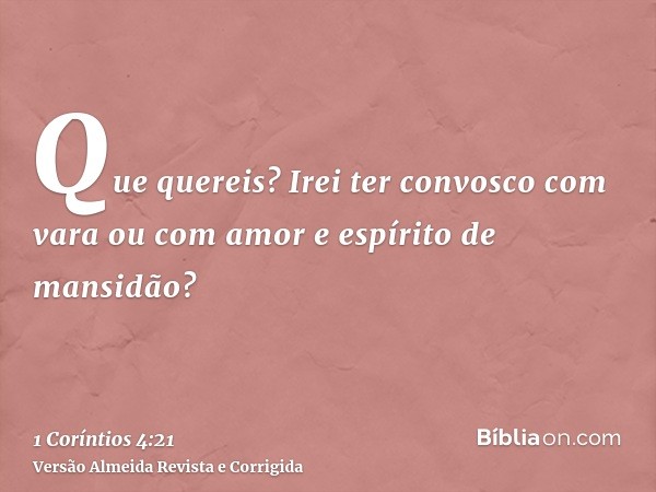 Que quereis? Irei ter convosco com vara ou com amor e espírito de mansidão?