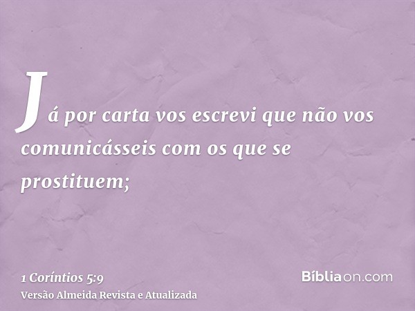 Já por carta vos escrevi que não vos comunicásseis com os que se prostituem;