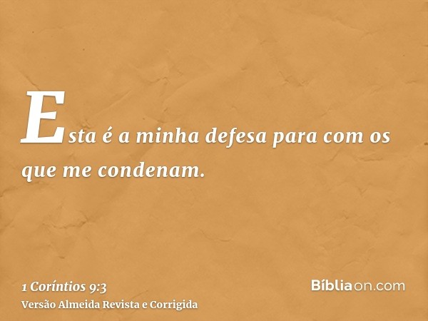 Esta é a minha defesa para com os que me condenam.