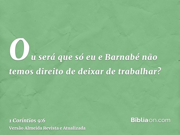 Ou será que só eu e Barnabé não temos direito de deixar de trabalhar?