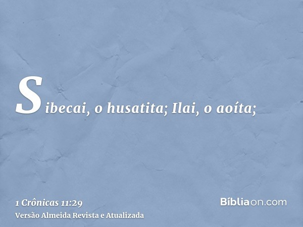 Sibecai, o husatita; Ilai, o aoíta;