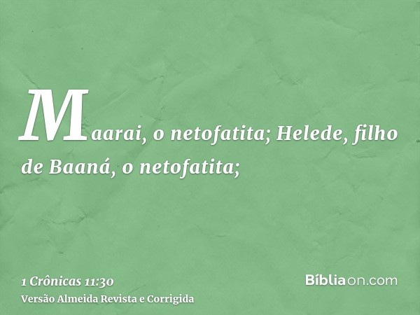 Maarai, o netofatita; Helede, filho de Baaná, o netofatita;