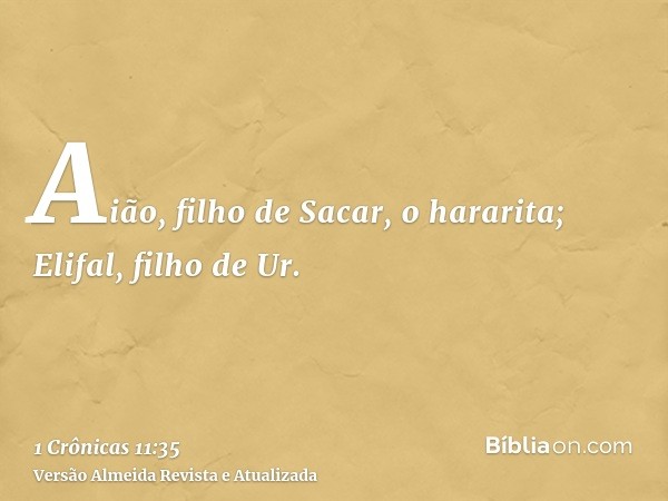 Aião, filho de Sacar, o hararita; Elifal, filho de Ur.