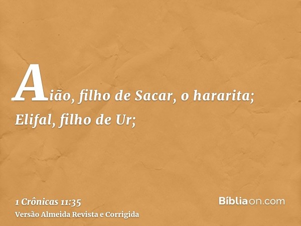 Aião, filho de Sacar, o hararita; Elifal, filho de Ur;