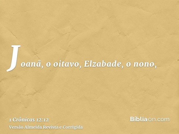 Joanã, o oitavo, Elzabade, o nono,