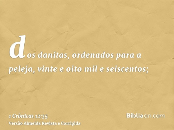 dos danitas, ordenados para a peleja, vinte e oito mil e seiscentos;