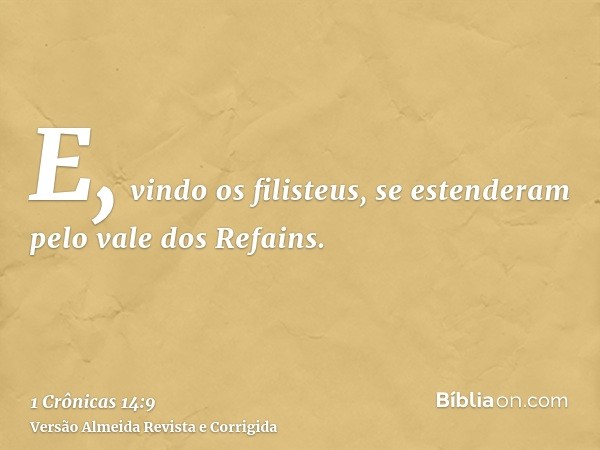 E, vindo os filisteus, se estenderam pelo vale dos Refains.