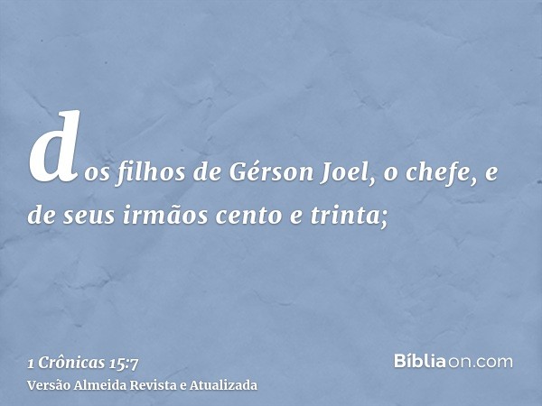 dos filhos de Gérson Joel, o chefe, e de seus irmãos cento e trinta;