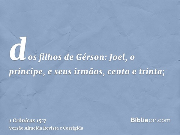 dos filhos de Gérson: Joel, o príncipe, e seus irmãos, cento e trinta;