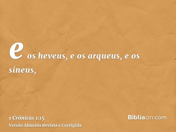 e os heveus, e os arqueus, e os sineus,