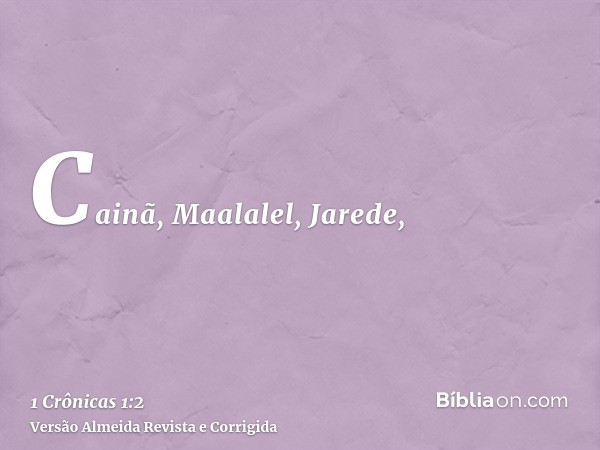 Cainã, Maalalel, Jarede,