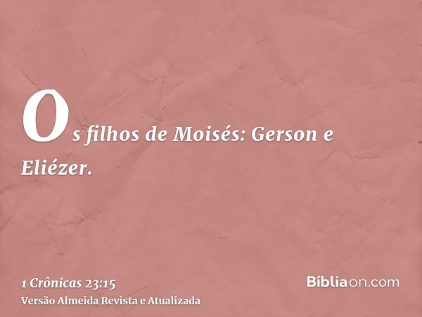 Os filhos de Moisés: Gerson e Eliézer.