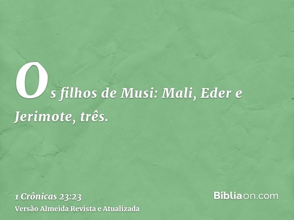 Os filhos de Musi: Mali, Eder e Jerimote, três.