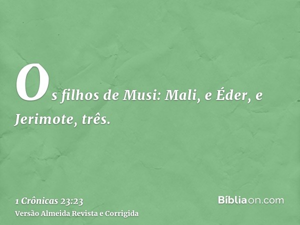 Os filhos de Musi: Mali, e Éder, e Jerimote, três.