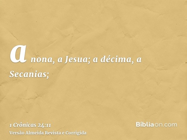 a nona, a Jesua; a décima, a Secanias;