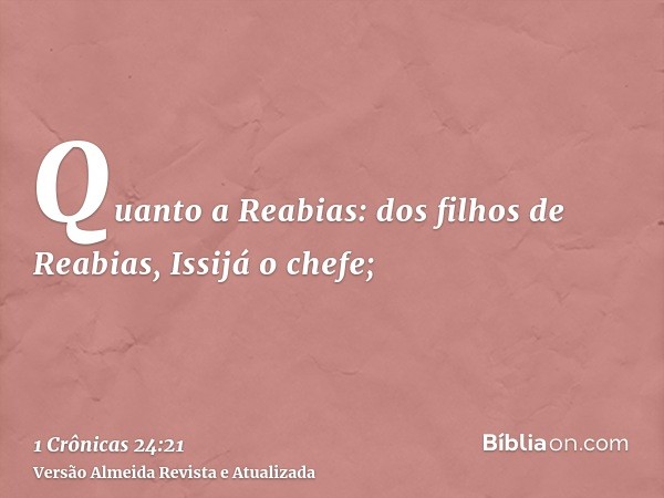 Quanto a Reabias: dos filhos de Reabias, Issijá o chefe;