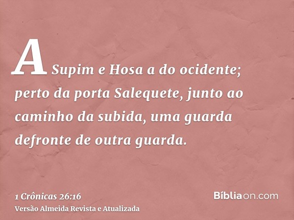 A Supim e Hosa a do ocidente; perto da porta Salequete, junto ao caminho da subida, uma guarda defronte de outra guarda.