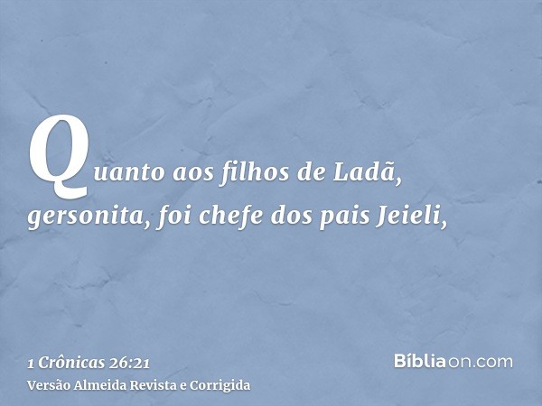 Quanto aos filhos de Ladã, gersonita, foi chefe dos pais Jeieli,