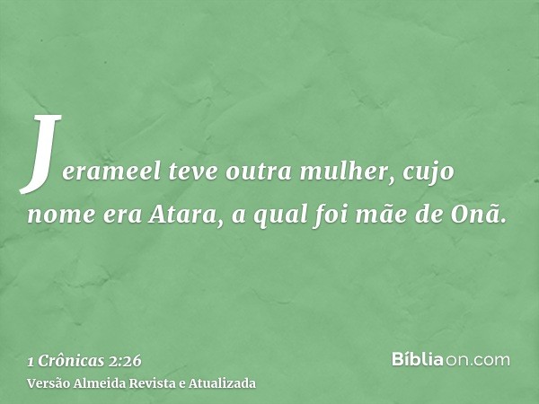 Jerameel teve outra mulher, cujo nome era Atara, a qual foi mãe de Onã.