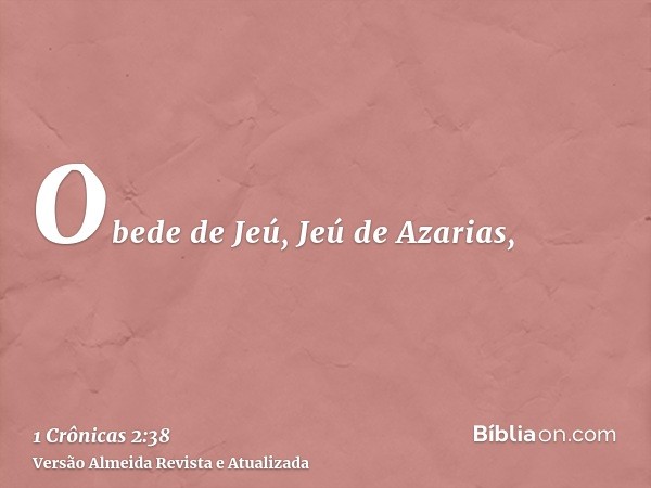 Obede de Jeú, Jeú de Azarias,