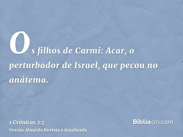 Os filhos de Carmi: Acar, o perturbador de Israel, que pecou no anátema.