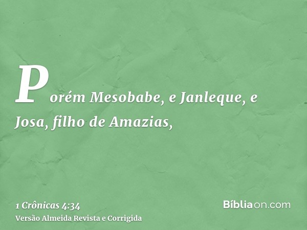 Porém Mesobabe, e Janleque, e Josa, filho de Amazias,