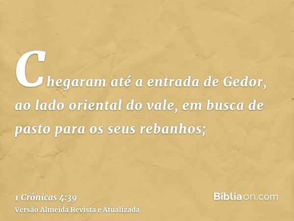 Chegaram até a entrada de Gedor, ao lado oriental do vale, em busca de pasto para os seus rebanhos;