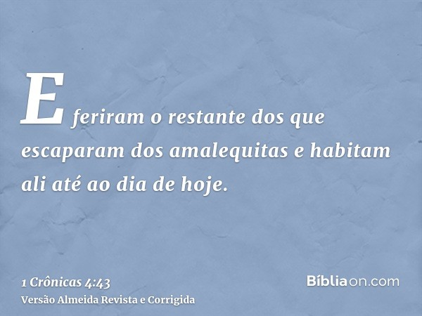 E feriram o restante dos que escaparam dos amalequitas e habitam ali até ao dia de hoje.
