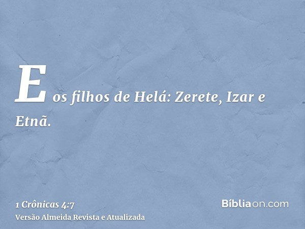 E os filhos de Helá: Zerete, Izar e Etnã.