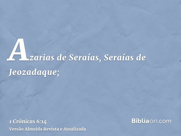 Azarias de Seraías, Seraías de Jeozadaque;