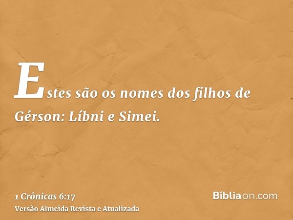 Estes são os nomes dos filhos de Gérson: Líbni e Simei.