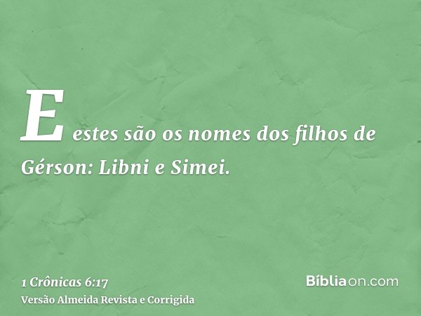 E estes são os nomes dos filhos de Gérson: Libni e Simei.