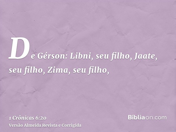 De Gérson: Libni, seu filho, Jaate, seu filho, Zima, seu filho,