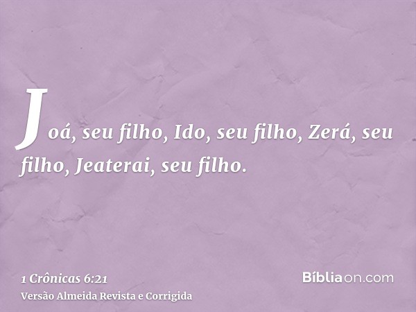 Joá, seu filho, Ido, seu filho, Zerá, seu filho, Jeaterai, seu filho.
