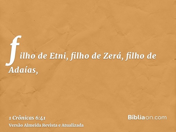 filho de Etni, filho de Zerá, filho de Adaías,