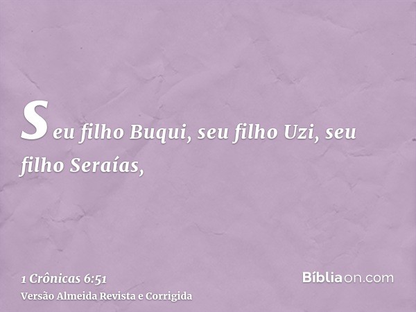 seu filho Buqui, seu filho Uzi, seu filho Seraías,