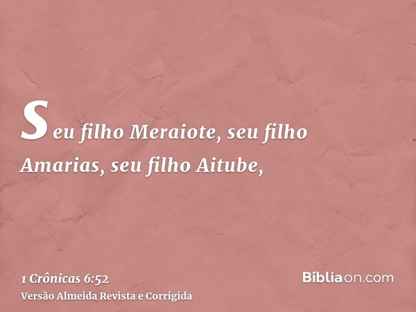 seu filho Meraiote, seu filho Amarias, seu filho Aitube,