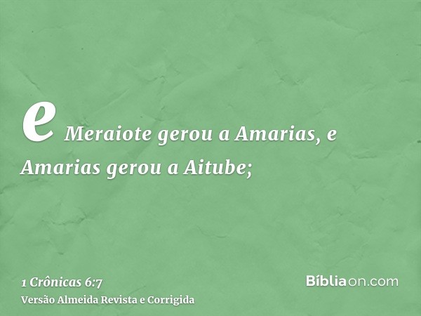 e Meraiote gerou a Amarias, e Amarias gerou a Aitube;