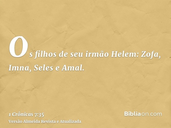 Os filhos de seu irmão Helem: Zofa, Imna, Seles e Amal.