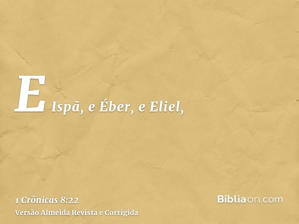 E Ispã, e Éber, e Eliel,