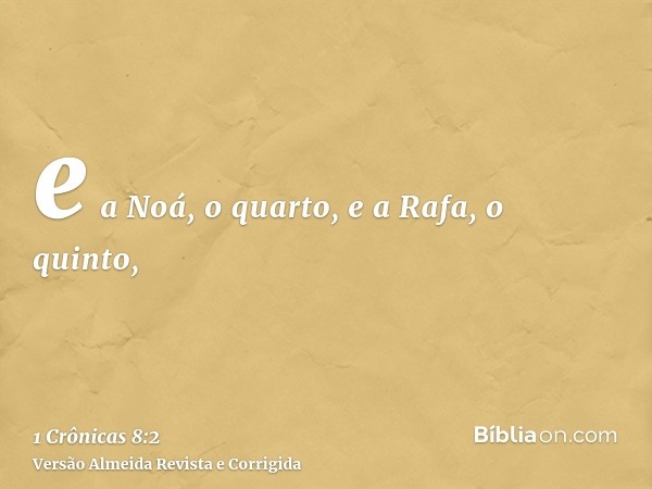e a Noá, o quarto, e a Rafa, o quinto,