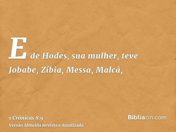 E de Hodes, sua mulher, teve Jobabe, Zíbia, Messa, Malcã,