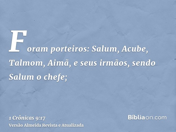Foram porteiros: Salum, Acube, Talmom, Aimã, e seus irmãos, sendo Salum o chefe;