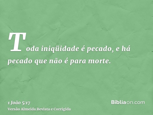 Toda iniqüidade é pecado, e há pecado que não é para morte.